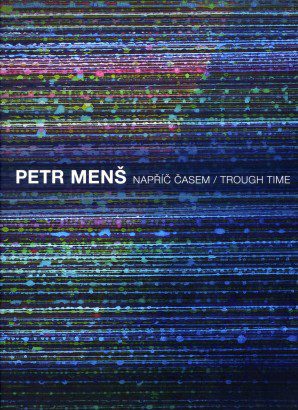 Petr Menš – Napříč časem / Trough Time