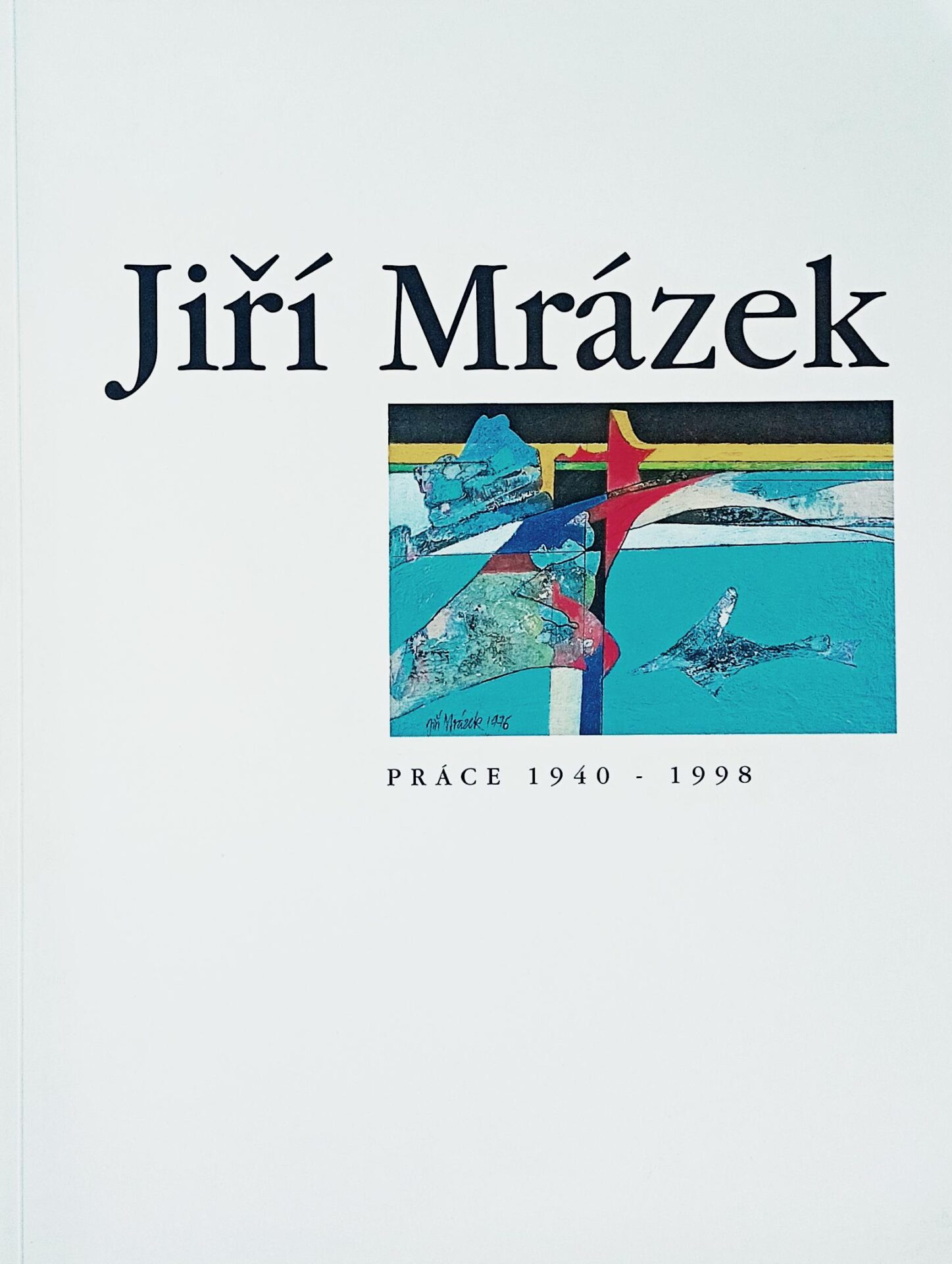 Jiří Mrázek – Práce 1940 – 1998
