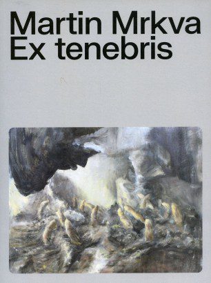 Martin Mrkva – Ex tenebris