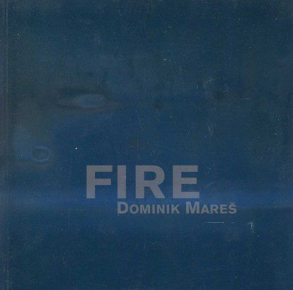 Dominik Mareš – Fire