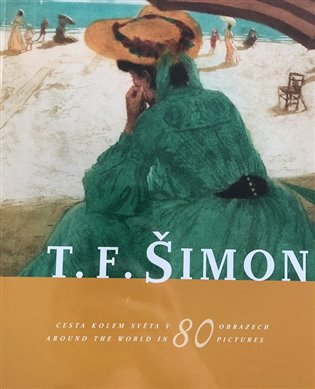 T. F. Šimon – Cesta kolem světa v 80 obrazech / Around the World in Pictures