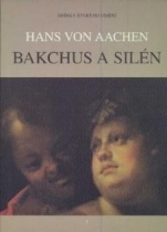 Hans von Aachen – Bakchus a Silén