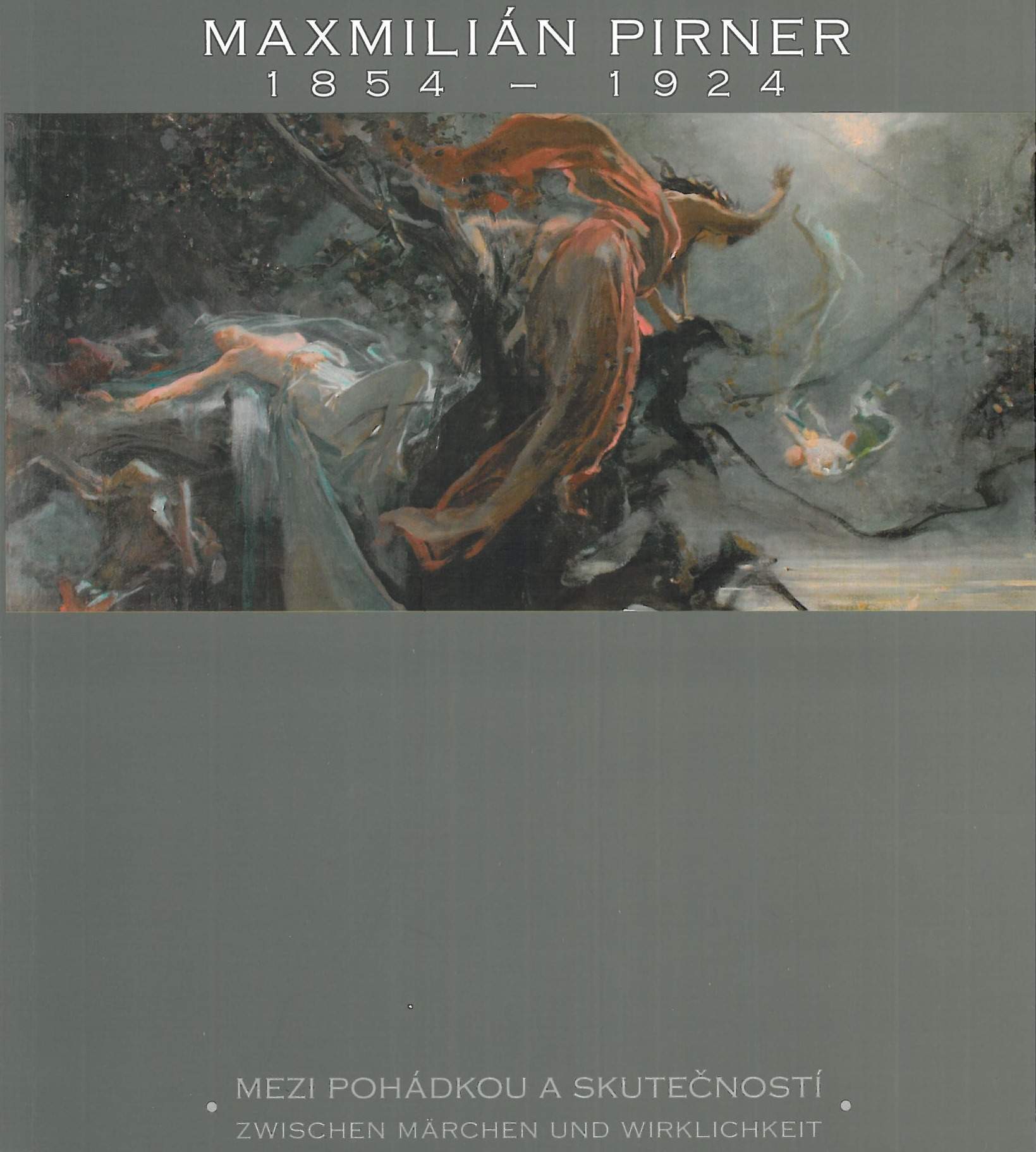 Maxmilián Pirner (1854 – 1924) – Mezi pohádkou a skutečností / Zwischen Märchen und Wirklichkeit