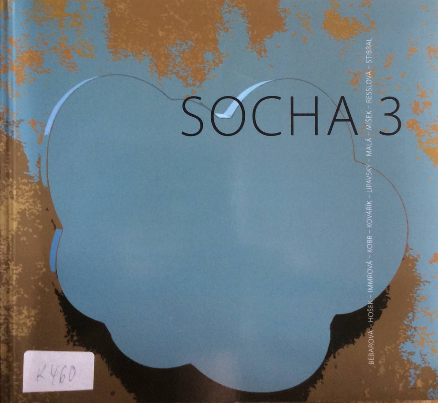 Socha 3 (Bébarová – Hošek – Immrová – Kobr – Kovářík – Lipavský – Malá – Míšek – Resslová – Stibral)