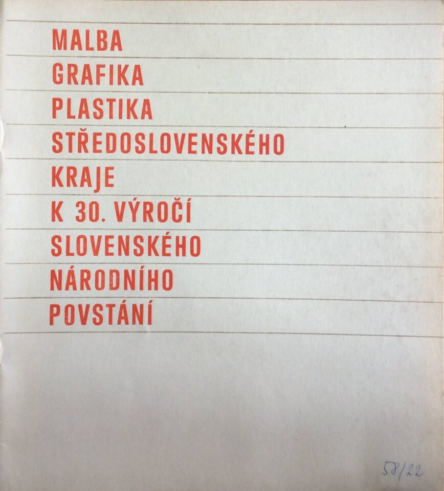 Malba, grafika, plastika středoslovenského kraje k 30. výročí Slovenského národního povstání
