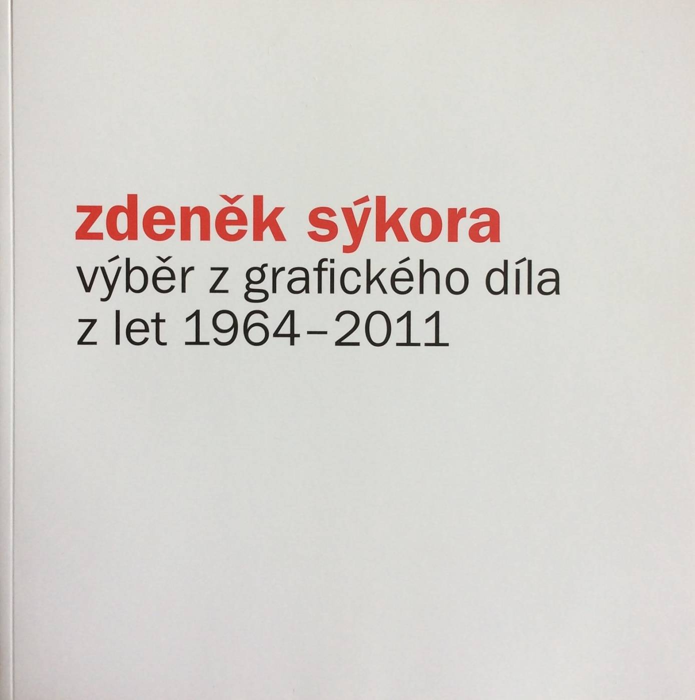 Zdeněk Sýkora – výběr z grafického díla z let 1964 – 2011
