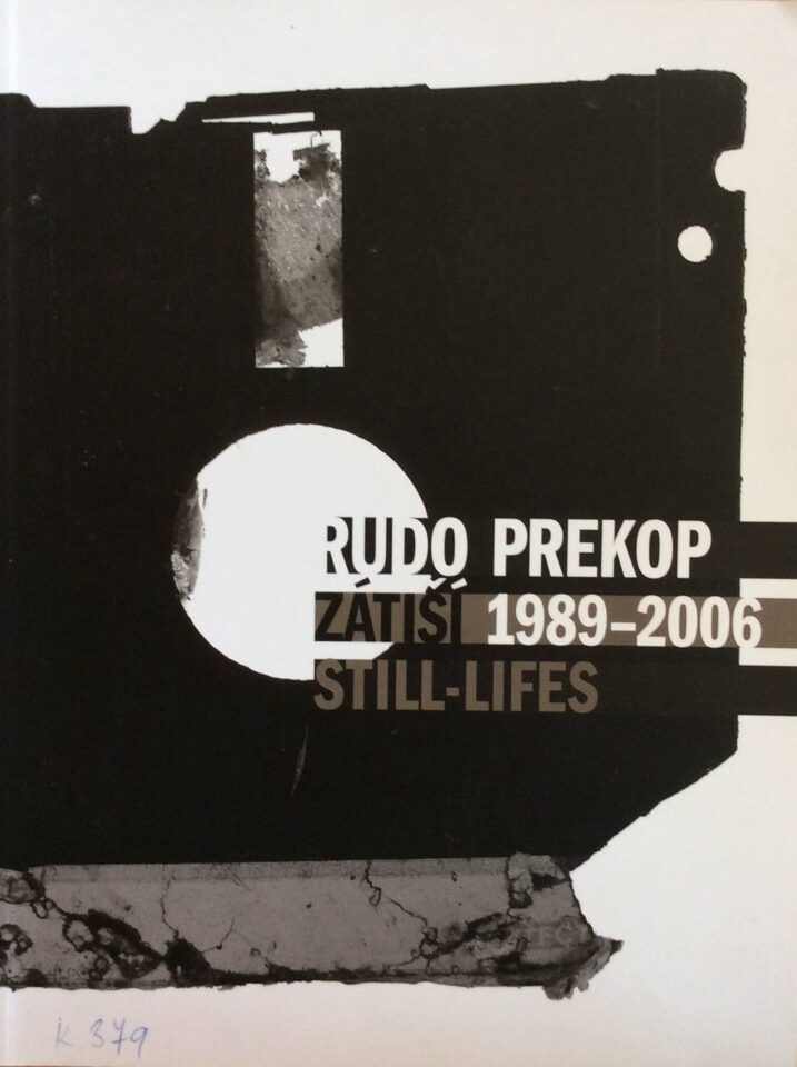 Rudo Prekop – Zátiší / Still-lifes 1989 – 2006