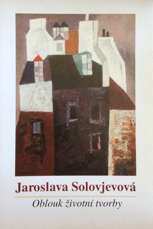 Jaroslava Solovjevová – Oblouk životní tvorby