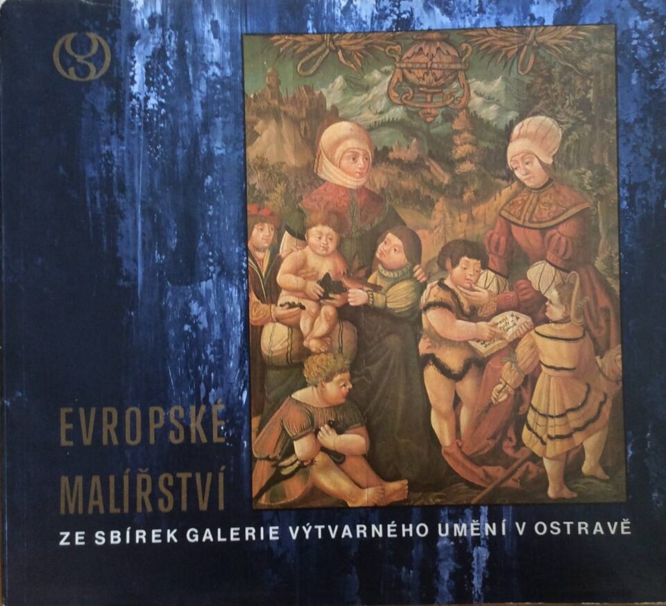 Evropské malířství ze sbírek Galerie výtvarného umění v Ostravě