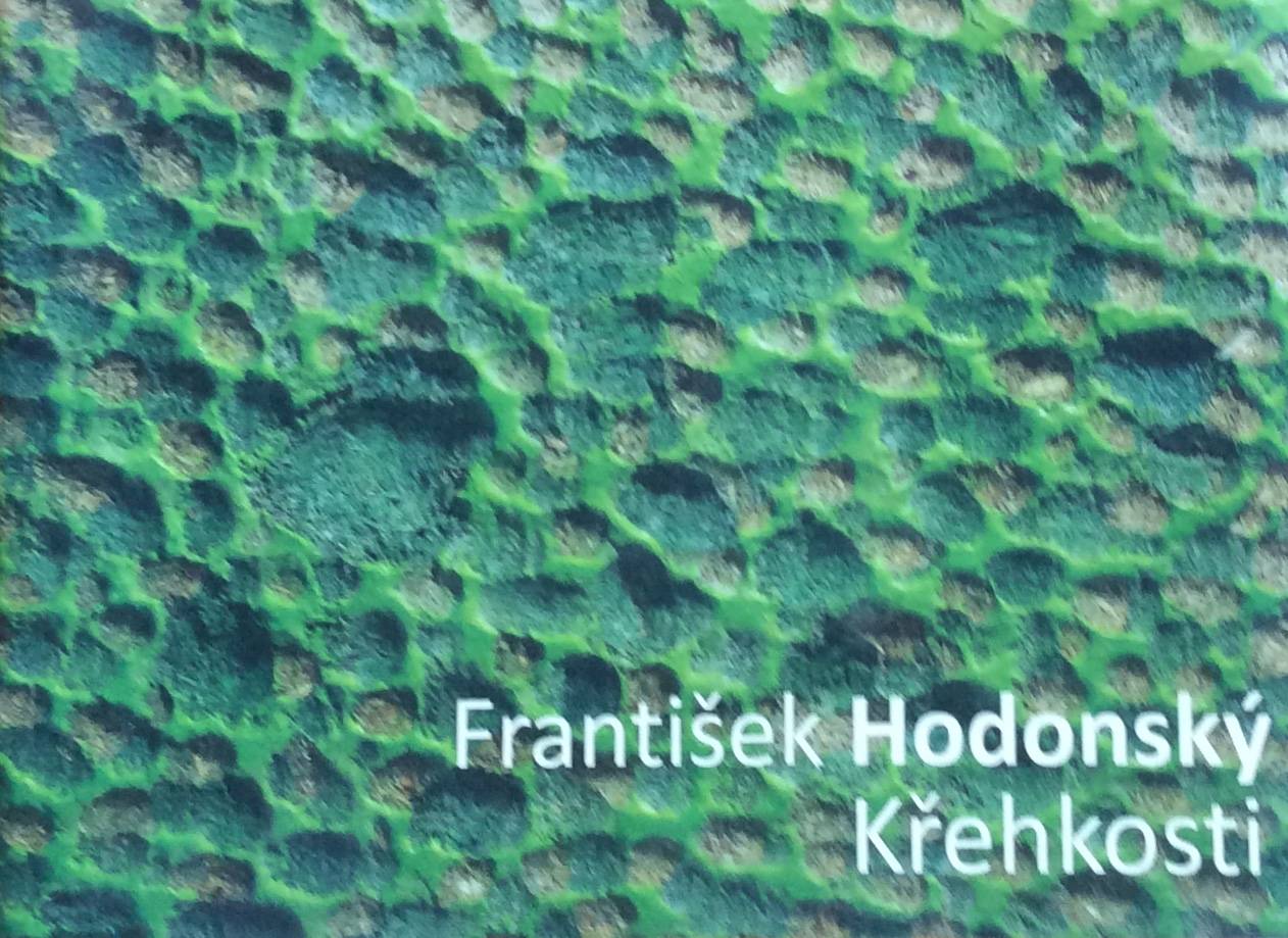 František Hodonský – Křehkosti