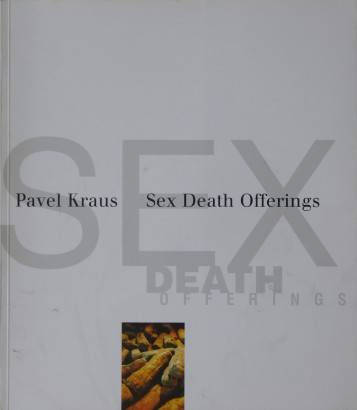 Pavel Kraus – Sex Death Offerings
