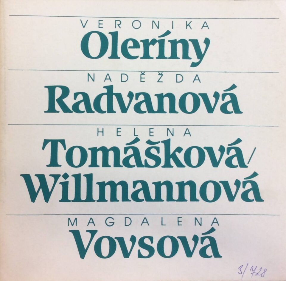 Veronika Oleríny – plastiky, medaile (1981 – 1987) / Naděžda Radvanová – monotypy (1986 – 1987) / Helena Tomášková-Willmannová – grafika (1985 – 1986) / Magdalena Vovsová – grafika (1983 – 1987)
