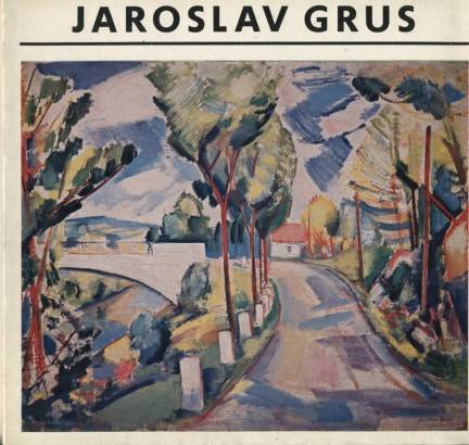 Národní umělec Jaroslav Grus – malířské dílo z let 1910 – 1971