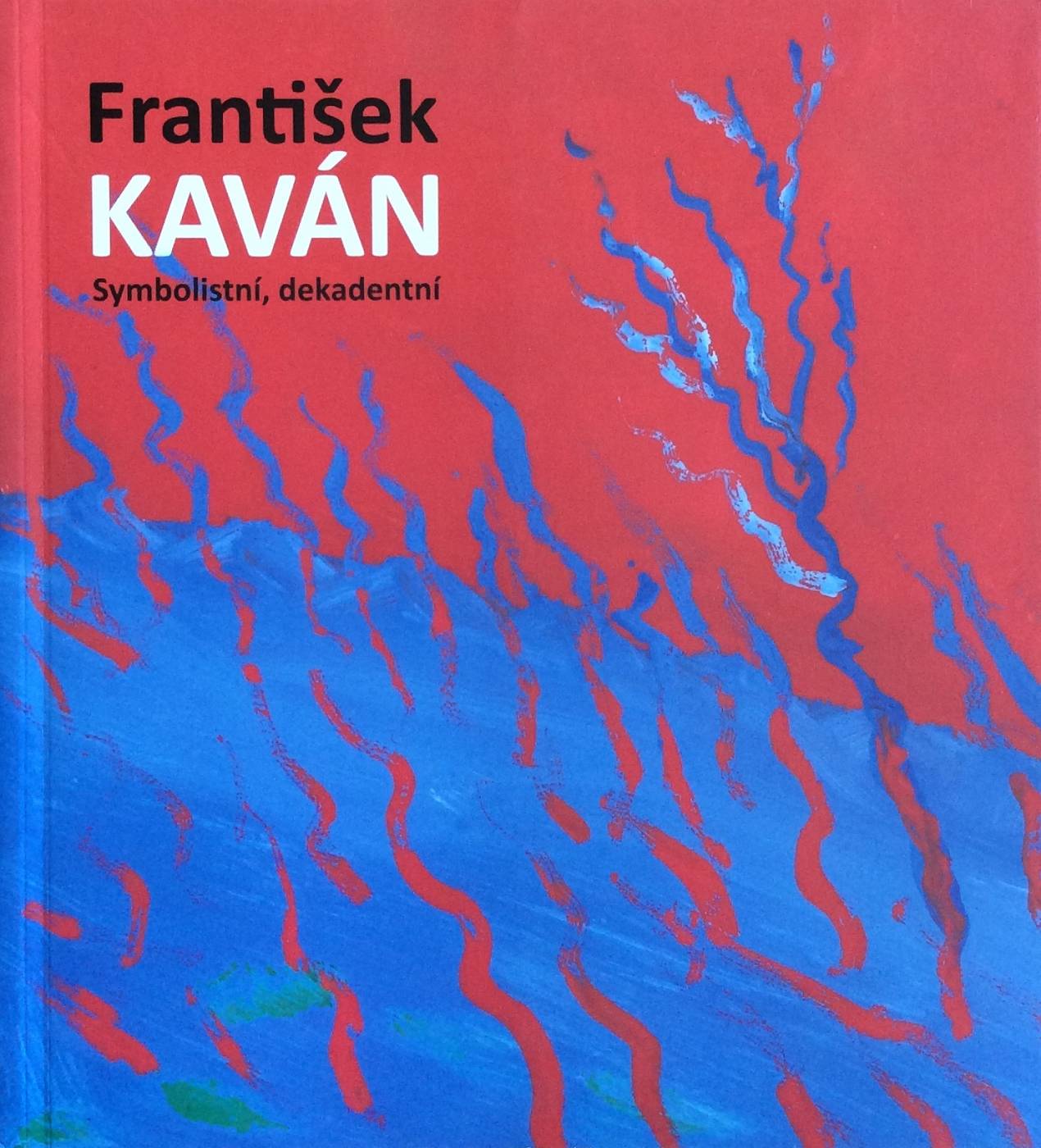 František Kaván – Symbolistní, dekadentní