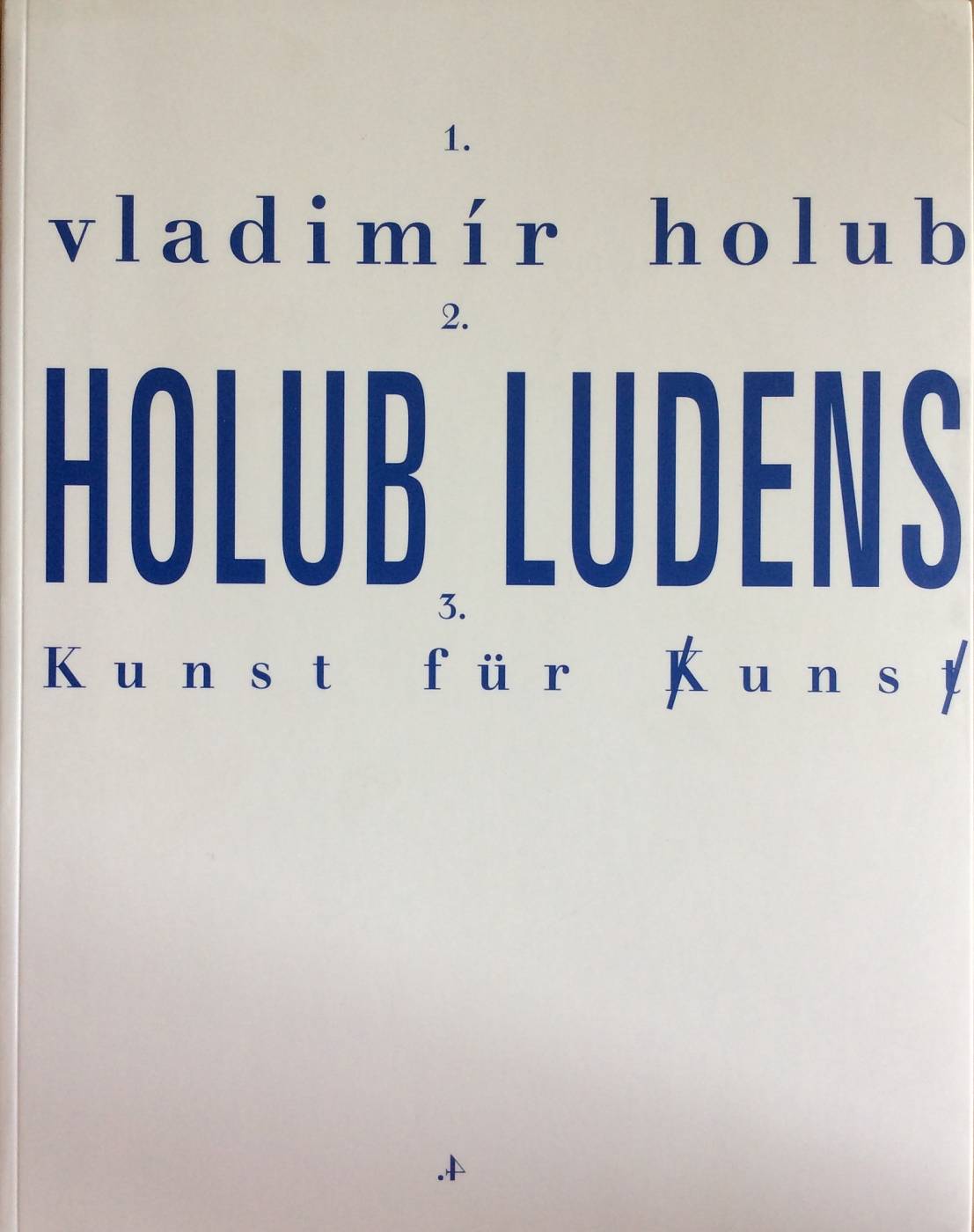 Vladimír Holub / Holub ludens