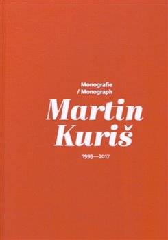 Martin Kuriš – Monografie / Monograph (1993 – 2017)