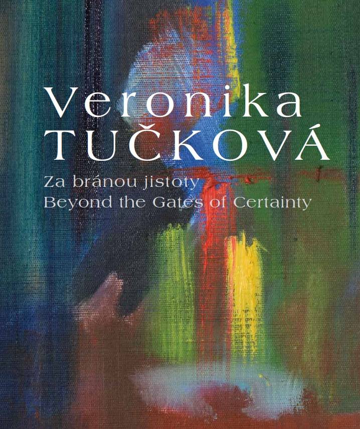 Veronika Tučková – Za bránou jistoty / Beyond the Gates of Certainty