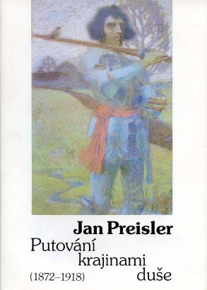 Jan Preisler – Putování krajinami duše (1872 – 1918)