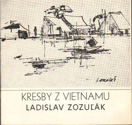 Ladislav Zozuľák – Kresby z Vietnamu
