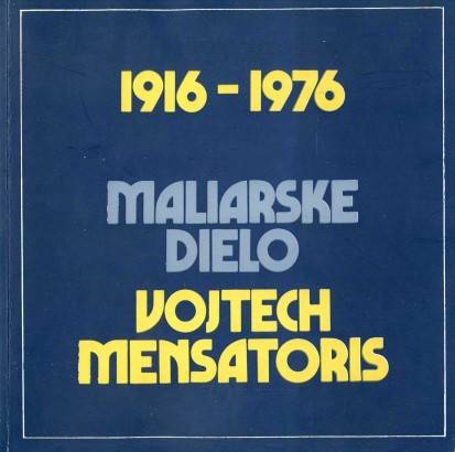 Vojtech Mensatoris – Maliarske dielo 1916 – 1976