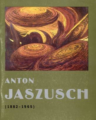 Anton Jaszusch (1882 – 1965)