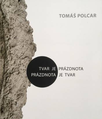 Tomáš Polcar – Tvar je prázdnota, prázdnota je tvar