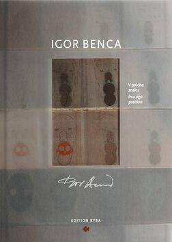 Igor Benca – V polohe znaku / In a sign position