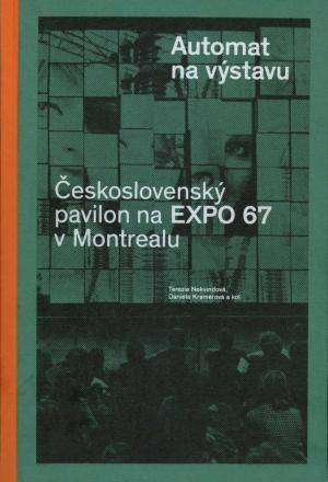 Automat na výstavu – Československý pavilon na Expo 67 v Montrealu