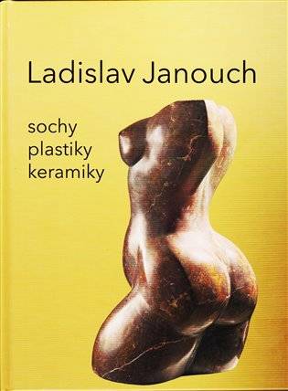 Ladislav Janouch – Sochy, plastiky, keramiky
