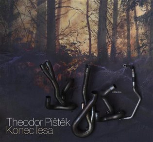 Theodor Pištěk – Konec lesa