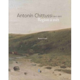 Antonín Chittussi (1847 – 1891) – Region a svět