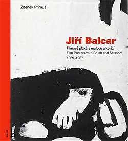 Jiří Balcar – Filmové plakáty malbou a koláží / Film Posters with Brush and Scissors (1959 – 1967)
