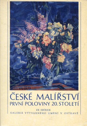 České malířství první poloviny 20. století ze sbírek Galerie výtvarného umění v Ostravě