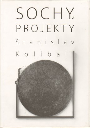 Stanislav Kolíbal – Sochy a projekty