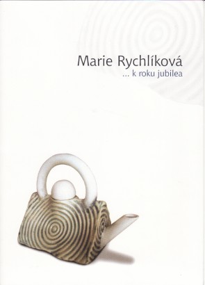 Marie Rychlíková …k roku jubilea
