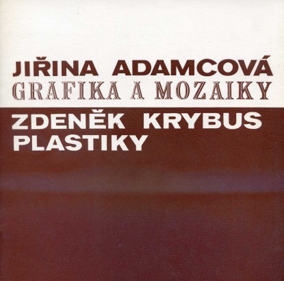 Jiřina Adamcová – grafika a mozaiky / Zasloužilý umělec Zdeněk Krybus – plastiky