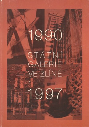 Státní galerie ve Zlíně 1990 – 1997 / National Gallery in Zlín 1990 – 1997