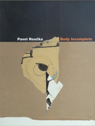 Pavel Roučka – Body Incomplete