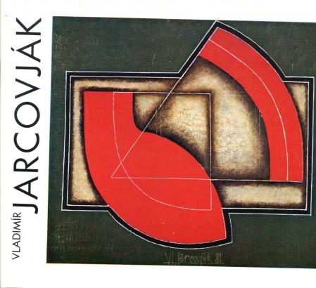 Vladimír Jarcovják – obrazy, objekty, grafika (1956 – 1987)