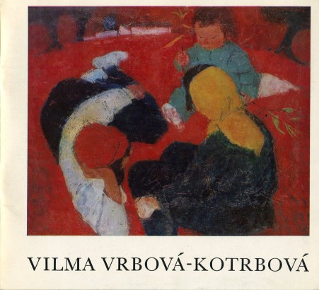 Vilma Vrbová-Kotrbová – obrazy a kresby z let 1932 – 1975