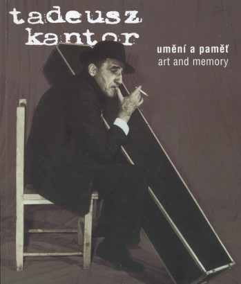 Tadeusz Kantor – Umění a paměť / Art and Memory