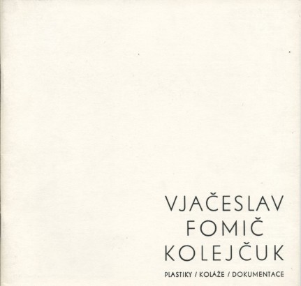 Vjačeslav Fomič Kolejčuk – plastiky, koláže, dokumentace