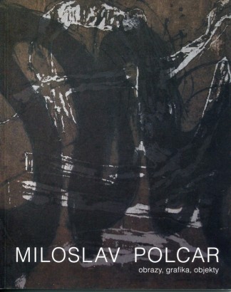 Miloslav Polcar – obrazy, grafika, objekty