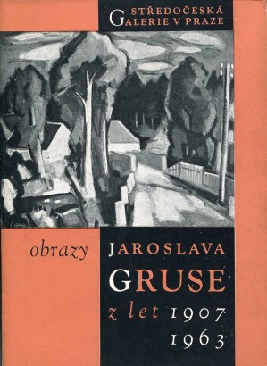 Obrazy Jaroslava Gruse z let 1907 – 1963