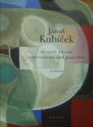 Jánuš Kubíček – akvarely a kvaše / Watercolours and gouaches