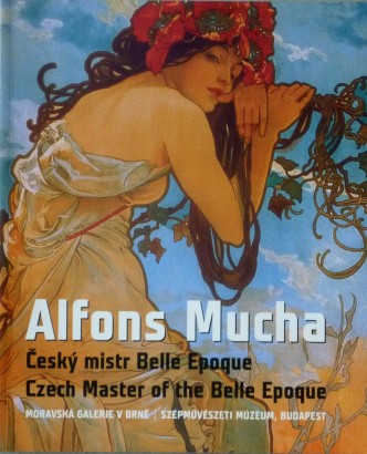 Alfons Mucha – Český mistr Belle Epoque / Czech Master of the Belle Epoque