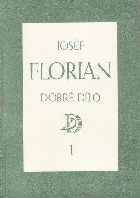 Josef Florian – Dobré dílo 1  a 2