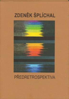 Zdeněk Šplíchal – Předretrospektiva