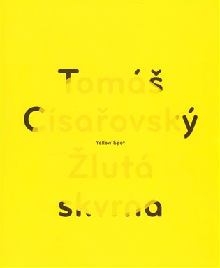 Tomáš Císařovský – Žlutá skvrna / Yellow Spot