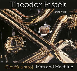 Theodor Pištěk – Člověk a stroj / Man and Machine